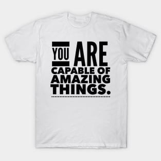 You Are Capable Of Amazing Things T-Shirt